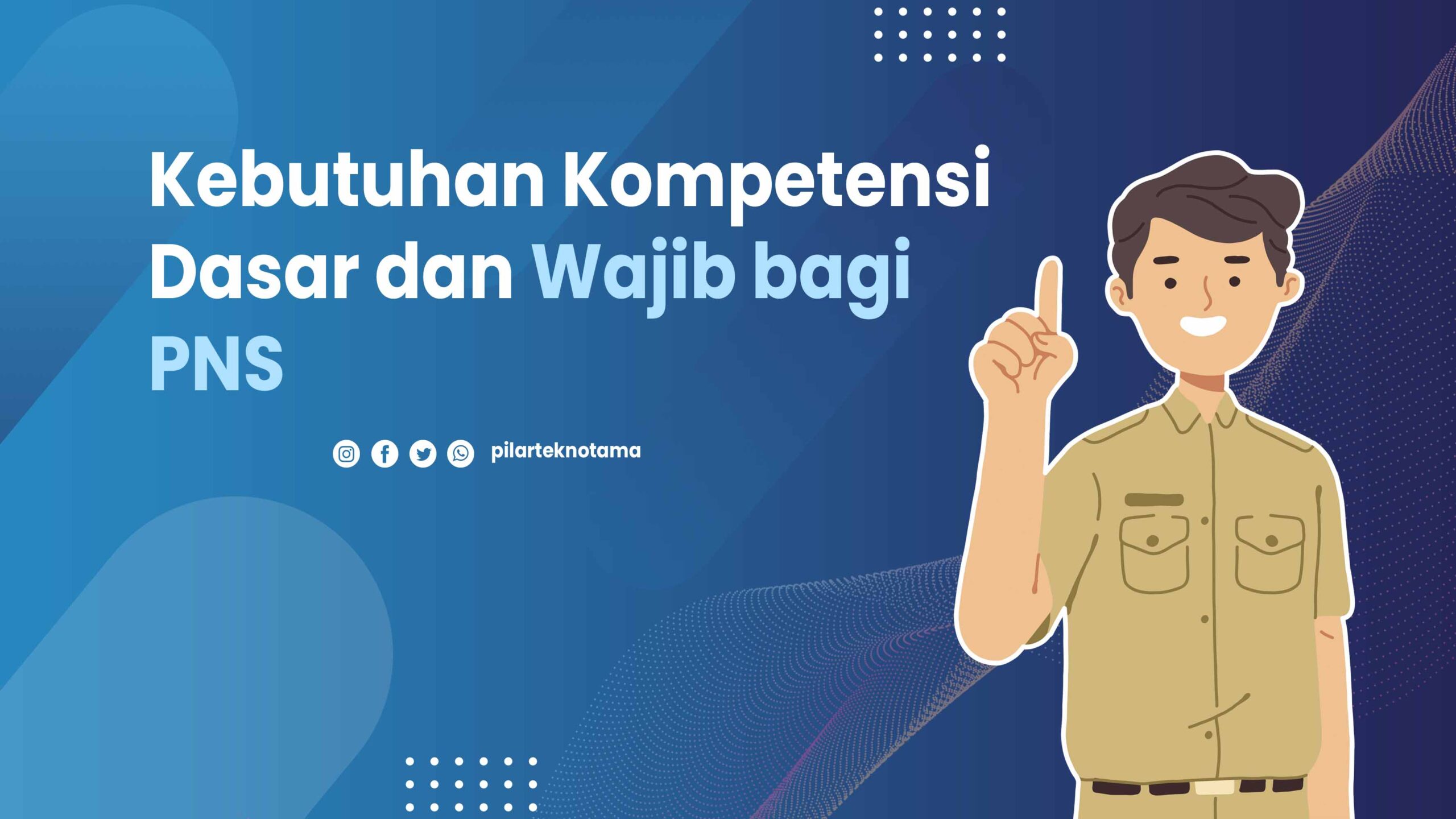 Kebutuhan Kompetensi Dasar dan Wajib bagi PNS