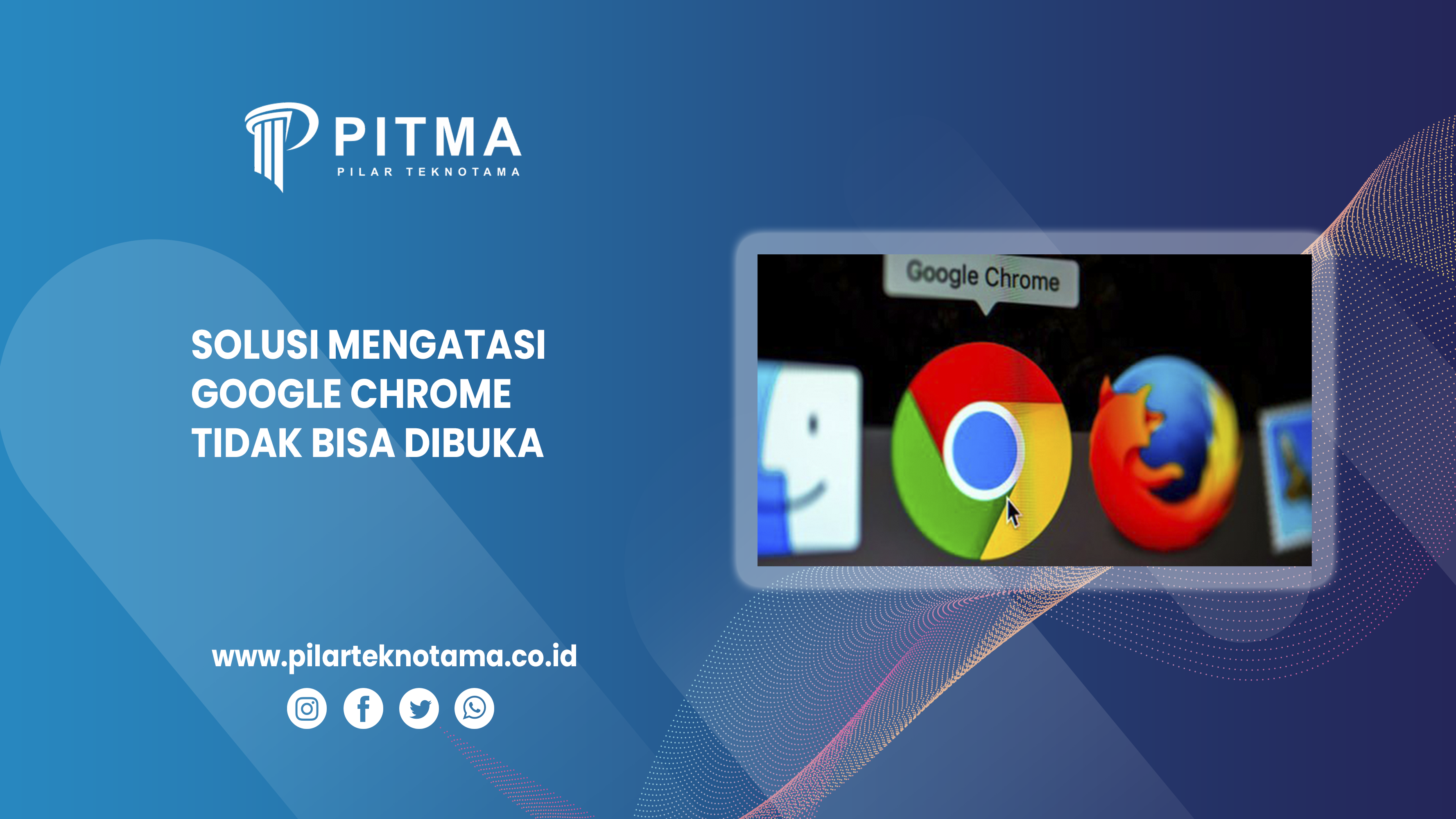 Solusi Mengatasi Google Chrome Tidak Bisa Dibuka