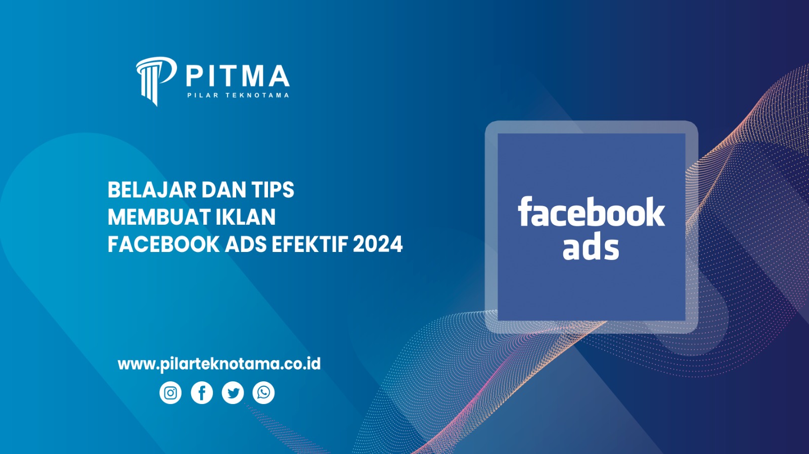 Belajar dan Tips Membuat Iklan Facebook Ads Efektif 2024