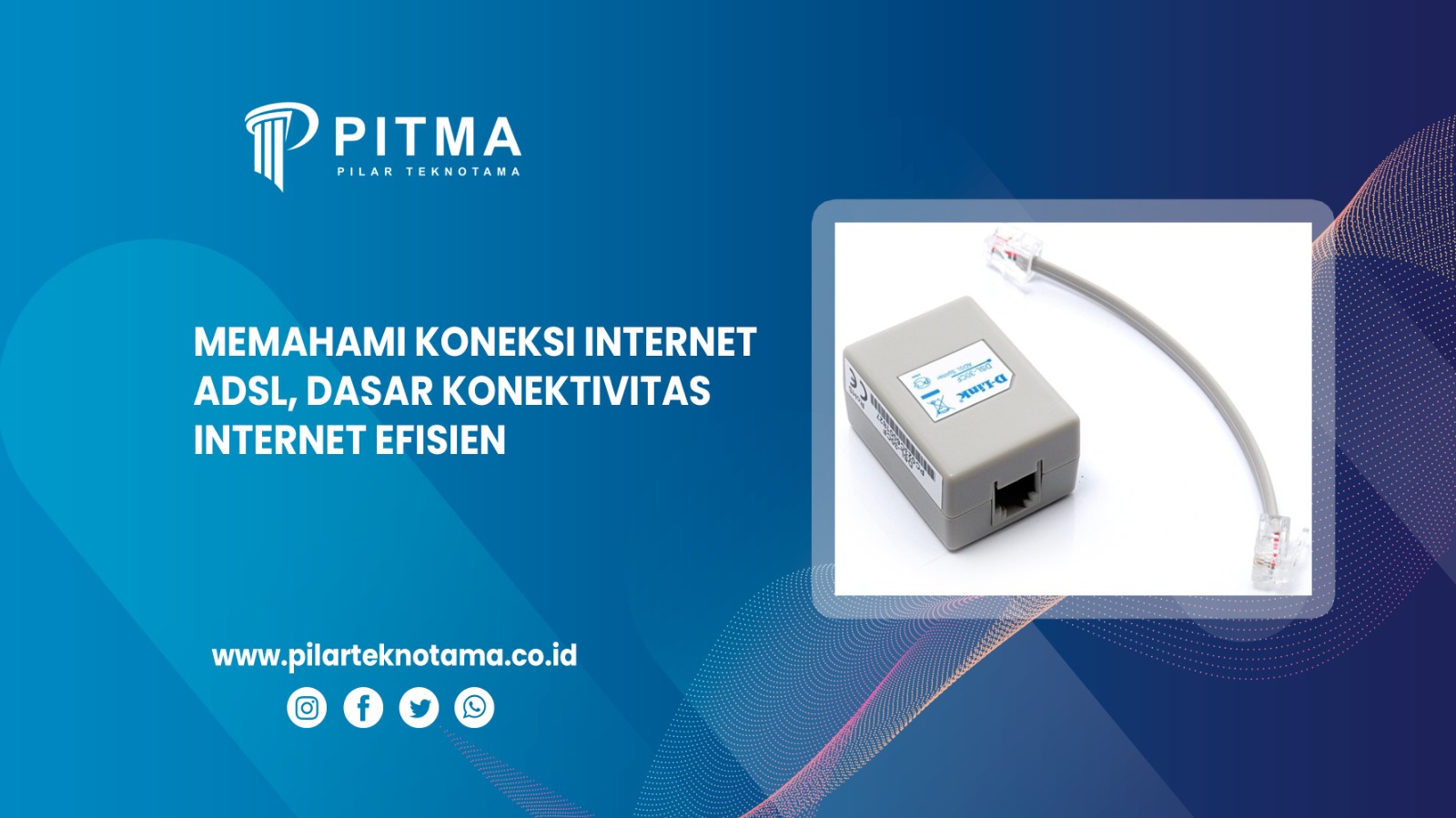 Memahami Koneksi Internet ADSL, Dasar Konektivitas Internet Efisien