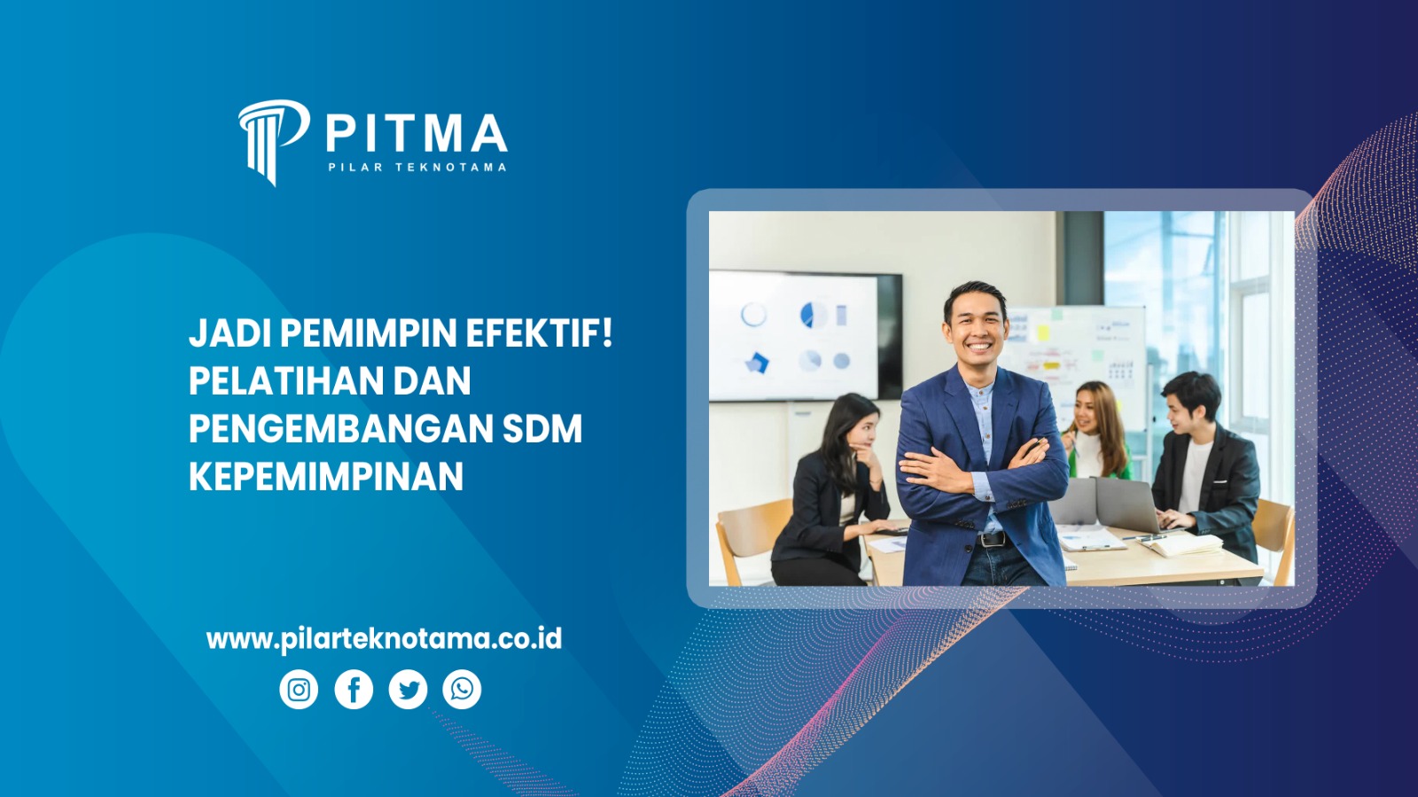 Jadi Pemimpin Efektif! Pelatihan dan Pengembangan SDM Kepemimpinan