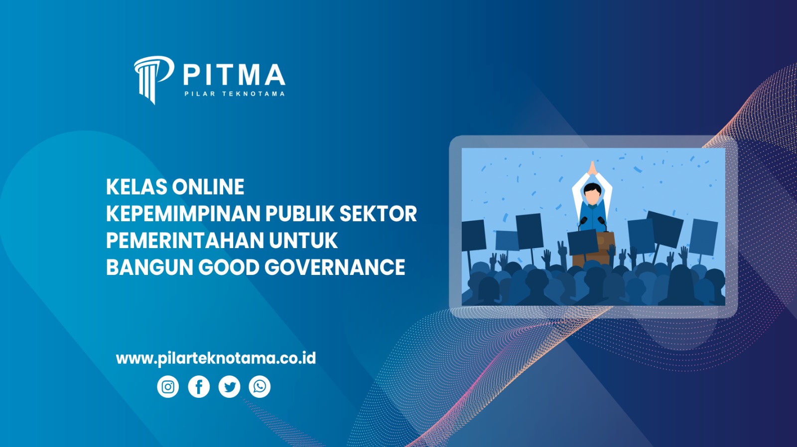 Kelas Online Kepemimpinan Publik Sektor Pemerintahan untuk Bangun Good Governance