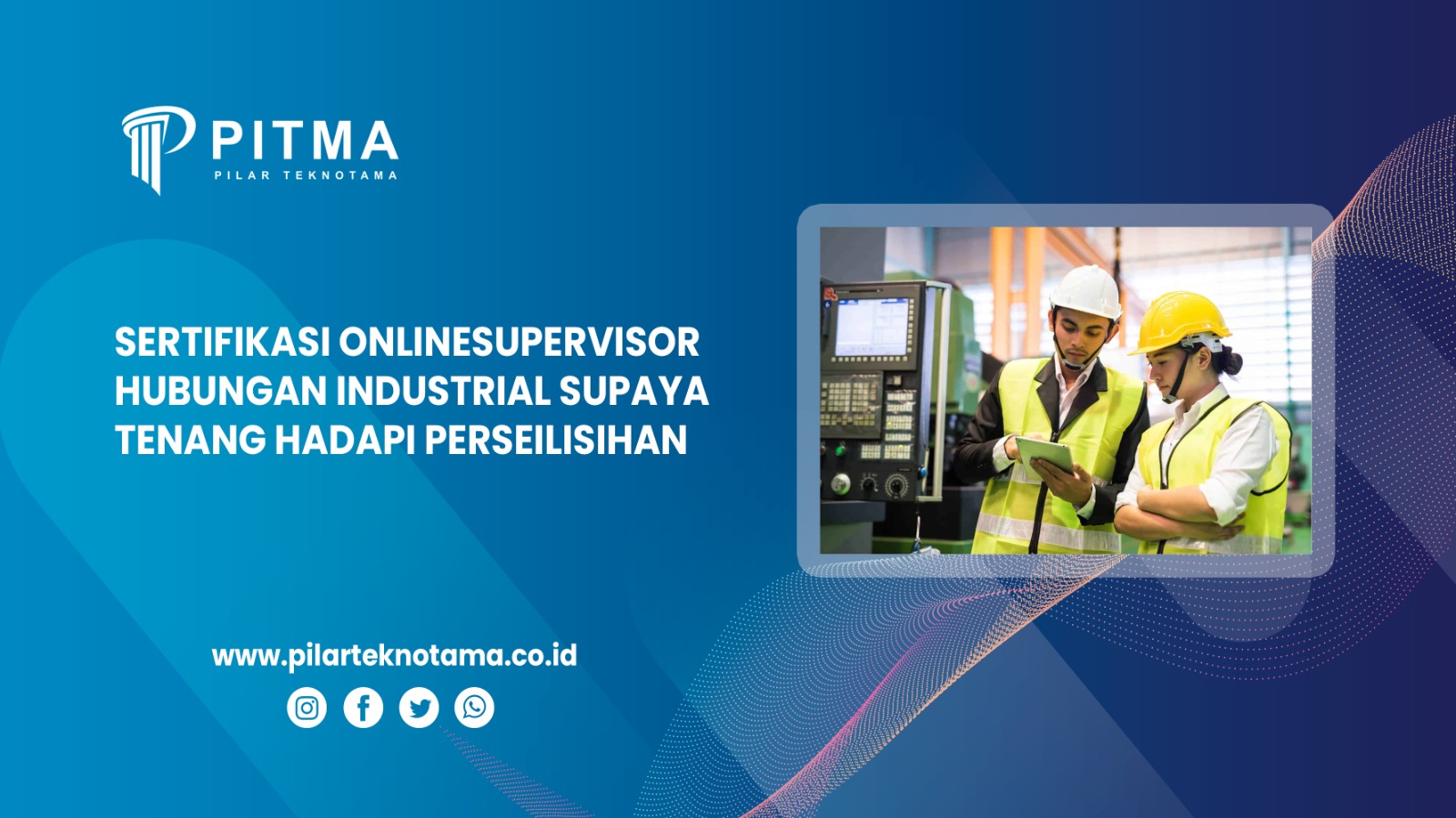 Sertifikasi Online Supervisor Hubungan Industrial supaya Tenang Hadapi Perseilisihan