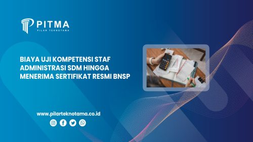 Biaya Uji Kompetensi Staf Administrasi SDM Hingga Menerima Sertifikat Resmi BNSP