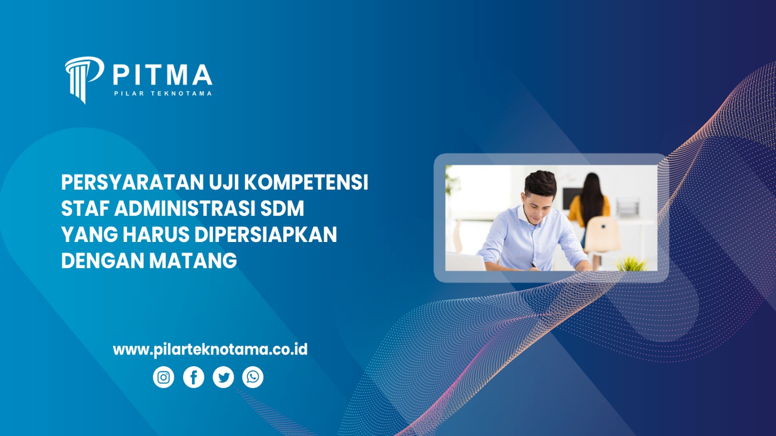 Persyaratan Uji Kompetensi Staf Administrasi SDM yang Harus Dipersiapkan dengan Matang