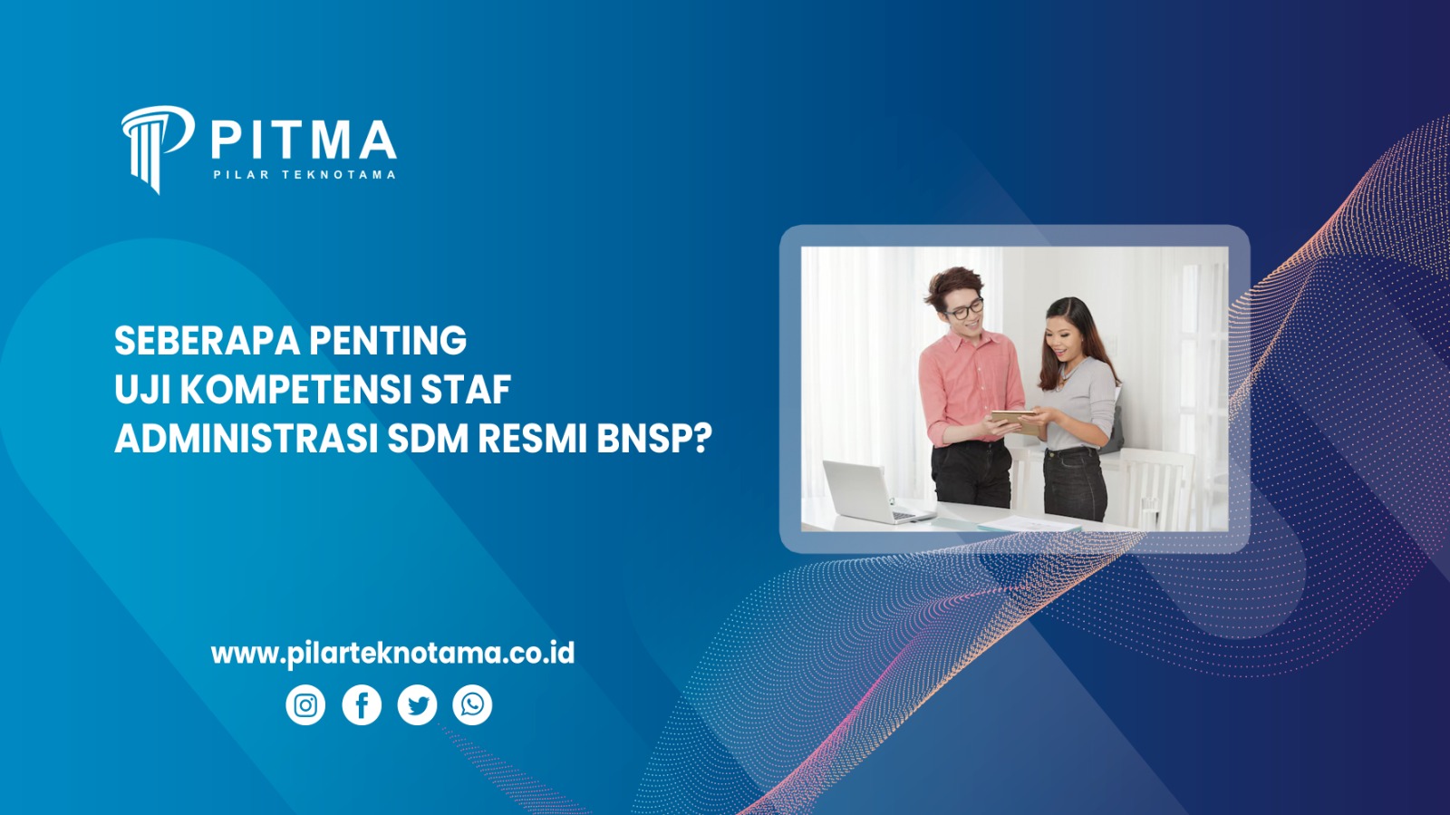 Seberapa Penting Uji Kompetensi Staf Administrasi SDM Resmi BNSP?