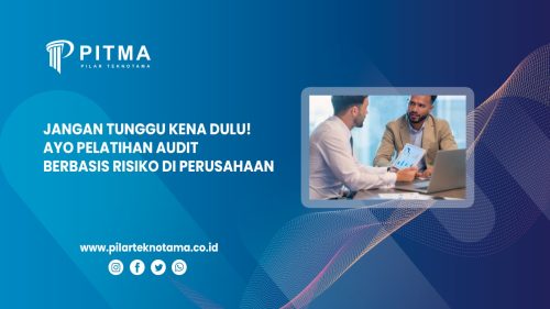 Jangan Tunggu Kena Dulu! Ayo Pelatihan Audit Berbasis Risiko Di Perusahaan
