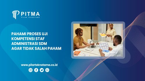 Pahami Proses Uji Kompetensi Staf Administrasi SDM agar Tidak Salah Paham