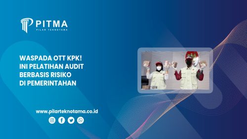 Waspada OTT KPK! Ini Pelatihan Audit Berbasis Risiko Di Pemerintahan