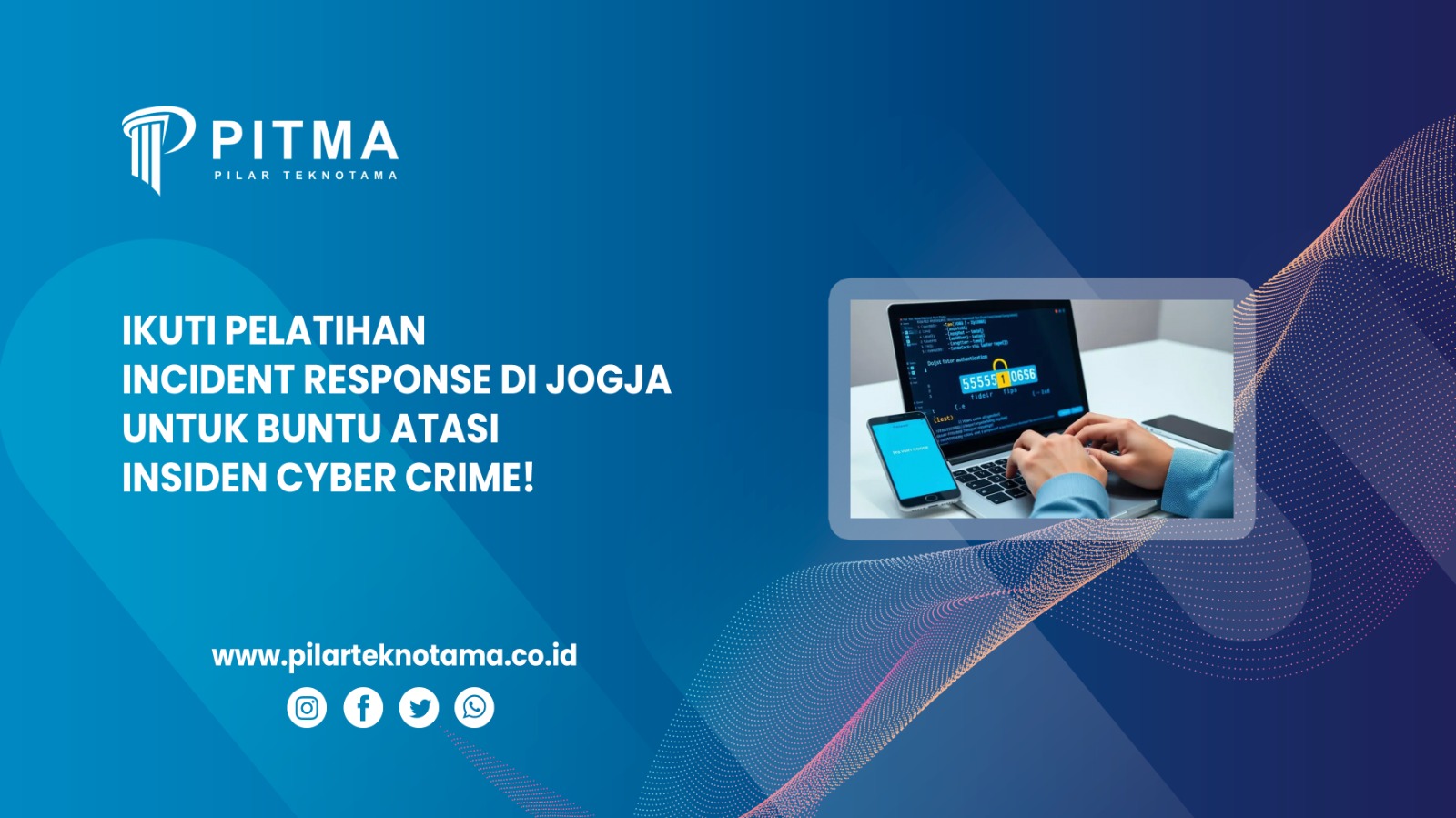 Ikuti Pelatihan Incident Response di Jogja untuk Buntu Atasi Insiden Cyber Crime!