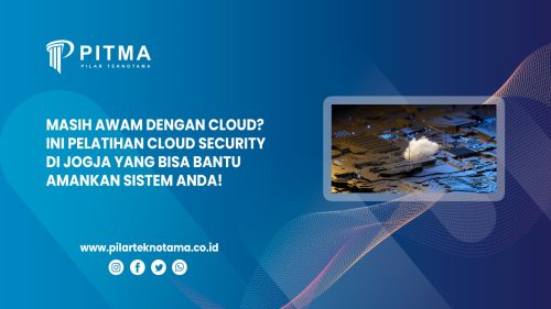 Masih Awam dengan Cloud? Ini Pelatihan Cloud Security di Jogja yang Bisa Bantu Amankan!