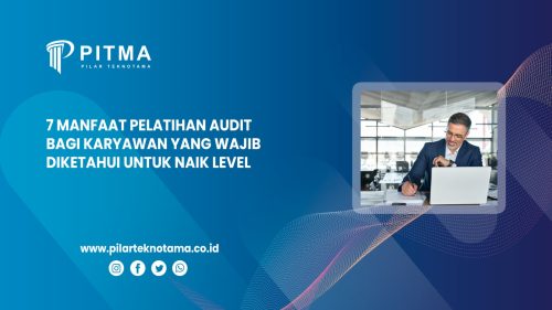 7 Manfaat Pelatihan Audit bagi Karyawan yang Wajib Diketahui untuk Naik Level