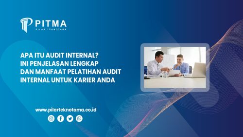 Apa Itu Audit Internal? Ini Penjelasan Lengkap dan Manfaat Pelatihan Audit Internal untuk Karier Anda