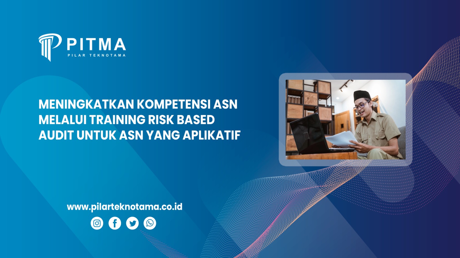 Meningkatkan Kompetensi ASN melalui Training Risk Based Audit untuk ASN yang Aplikatif