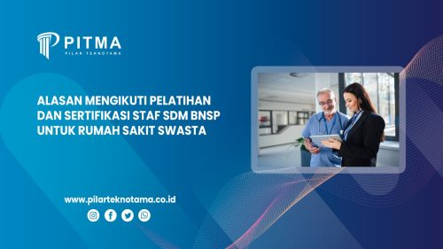Alasan Mengikuti Pelatihan dan Sertifikasi Staf SDM BNSP untuk Rumah Sakit Swasta jadi Wajib