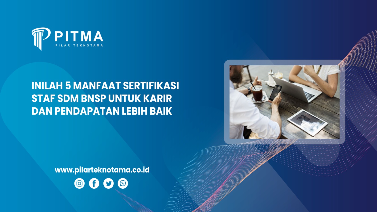 Inilah 5 Manfaat Sertifikasi Staf SDM BNSP untuk Karir dan Pendapatan Lebih Baik