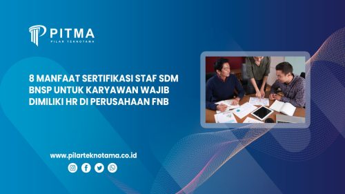 8 Manfaat Sertifikasi Staf SDM BNSP untuk Karyawan Wajib Dimiliki HR di Perusahaan FnB