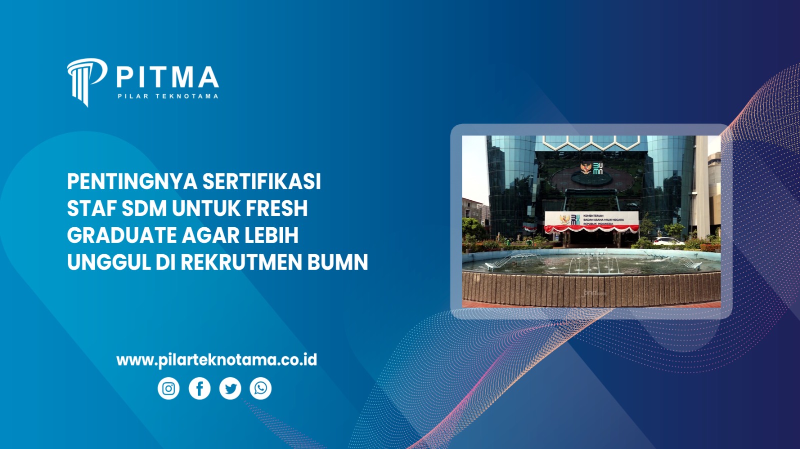 Pentingnya Sertifikasi Staf SDM untuk Fresh Graduate agar Lebih Unggul di Rekrutmen BUMN