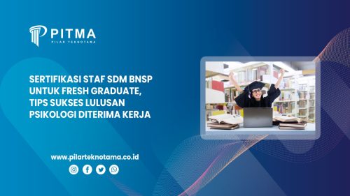 Sertifikasi Staf SDM BNSP untuk Fresh Graduate, Tips Sukses Lulusan Psikologi Diterima Kerja