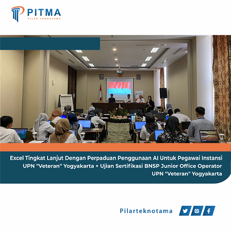 Excel Tingkat Lanjut Dengan Perpaduan Penggunaan AI Untuk Pegawai Instansi UPN Veteran Yogyakarta dan Ujian Sertifikasi BNSP Junior Office Operator