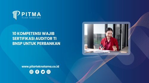10 Kompetensi Wajib Sertifikasi Auditor TI BNSP untuk Perbankan