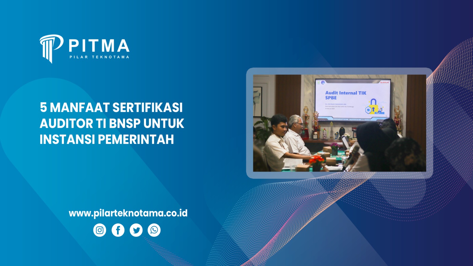 5 Manfaat Sertifikasi Auditor TI BNSP untuk Instansi Pemerintah