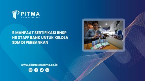 5 Manfaat Sertifikasi BNSP HR Staff Bank untuk Kelola SDM di Perbankan