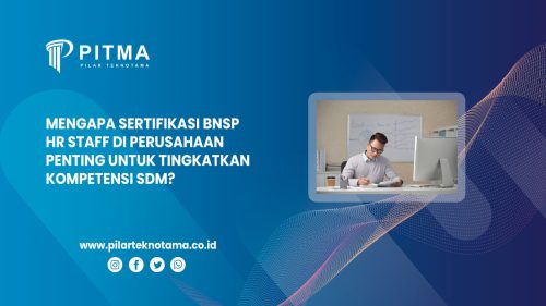 Mengapa Sertifikasi BNSP HR Staff di Perusahaan Penting untuk Tingkatkan Kompetensi SDM