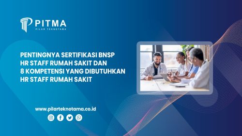 Pentingnya Sertifikasi BNSP HR Staff Rumah Sakit dan 8 Kompetensi yang Dibutuhkan HR Staff Rumah Sakit