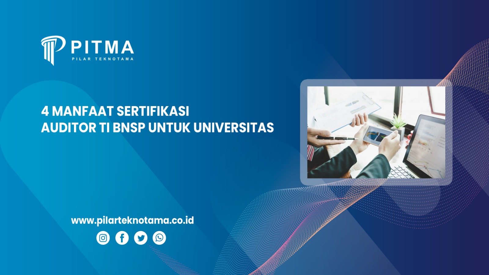 4 Manfaat Sertifikasi Auditor TI BNSP untuk Universitas