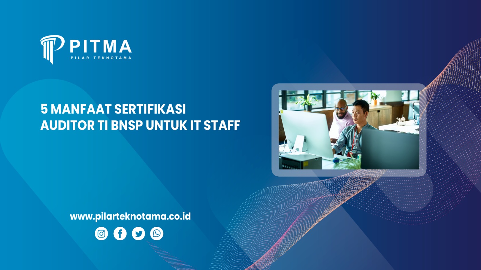 5 Manfaat Sertifikasi Auditor TI BNSP untuk IT Staff Perusahaan
