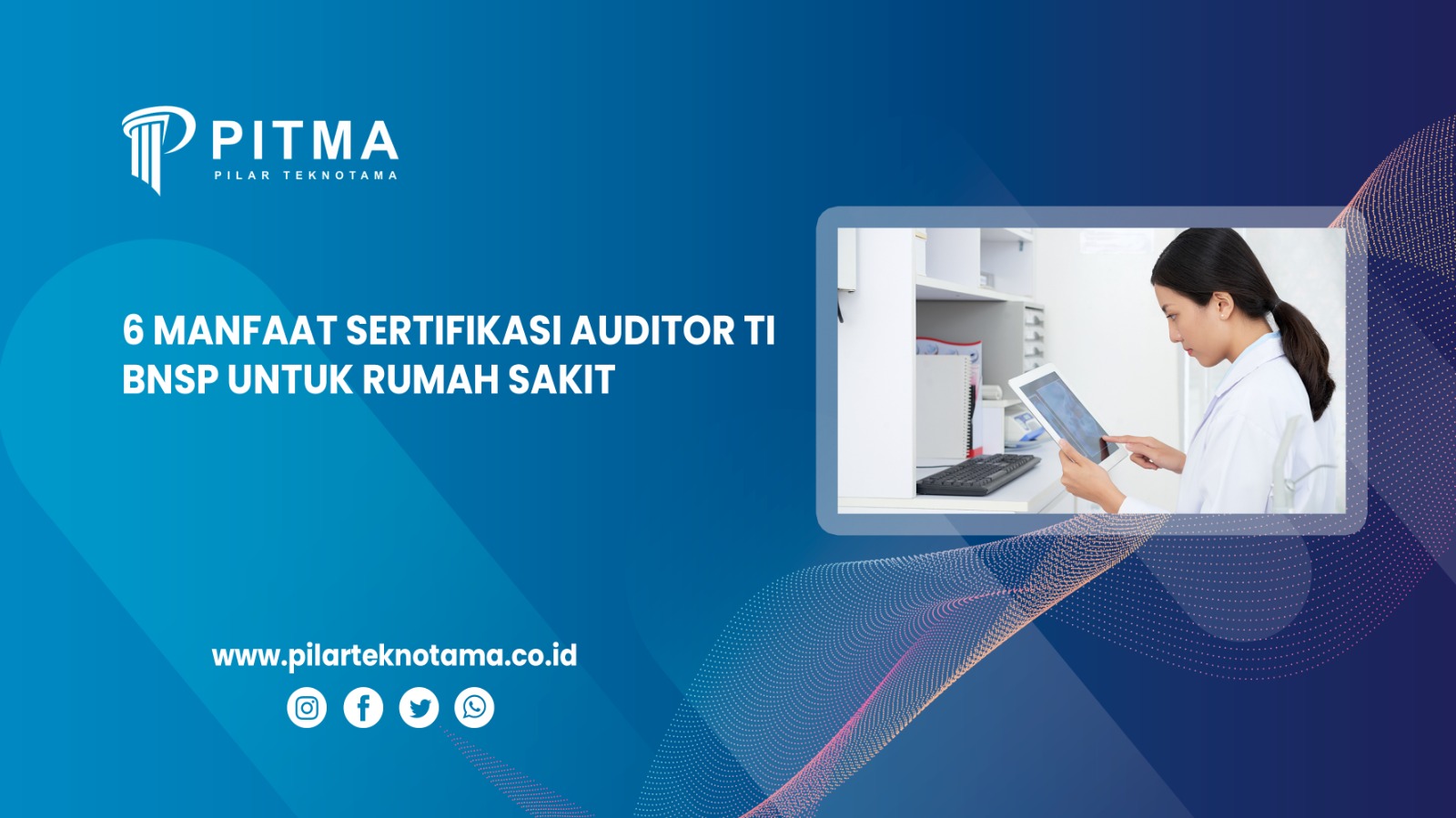 6 Manfaat Sertifikasi Auditor TI BNSP untuk Rumah Sakit