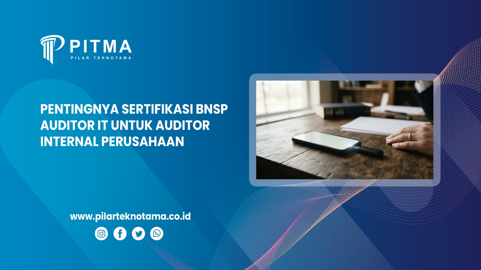 Pentingnya Sertifikasi BNSP Auditor IT untuk Auditor Internal Perusahaan